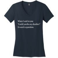 Could You Be Any Dumber Women's V-Neck T-Shirt