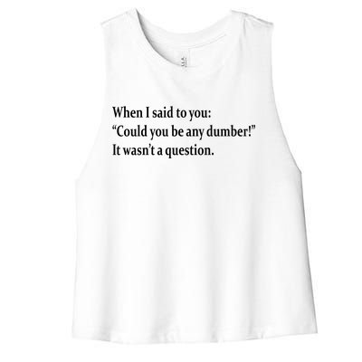 Could You Be Any Dumber Women's Racerback Cropped Tank