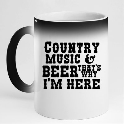 Country Music And Beer That's Why Im Here 11oz Black Color Changing Mug