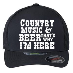 Country Music And Beer That's Why Im Here Flexfit Unipanel Trucker Cap