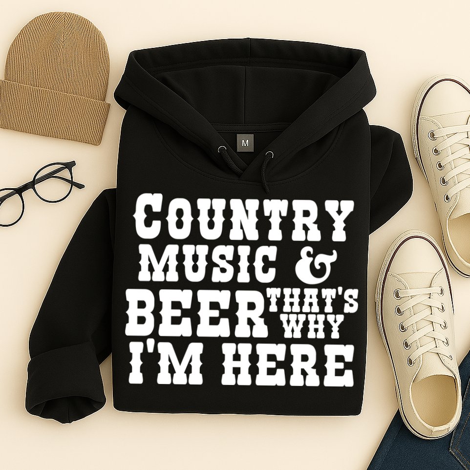 Country Music And Beer That's Why Im Here Hoodie