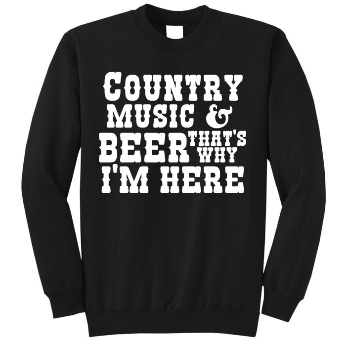 Country Music And Beer That's Why Im Here Sweatshirt