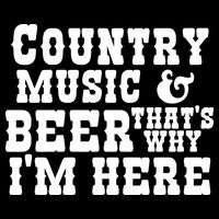 Country Music And Beer That's Why Im Here Tall T-Shirt
