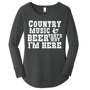 Country Music And Beer That's Why Im Here Women's Perfect Tri Tunic Long Sleeve Shirt