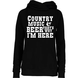 Country Music And Beer That's Why Im Here Womens Funnel Neck Pullover Hood