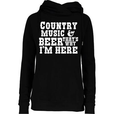 Country Music And Beer That's Why Im Here Womens Funnel Neck Pullover Hood