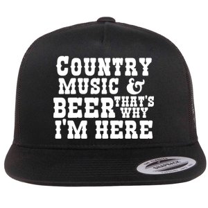 Country Music And Beer That's Why Im Here Flat Bill Trucker Hat