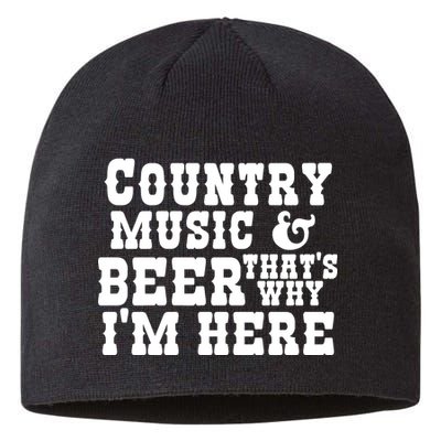 Country Music And Beer That's Why Im Here Sustainable Beanie