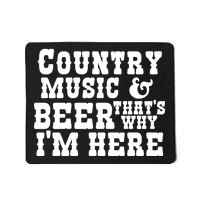 Country Music And Beer That's Why Im Here Mousepad