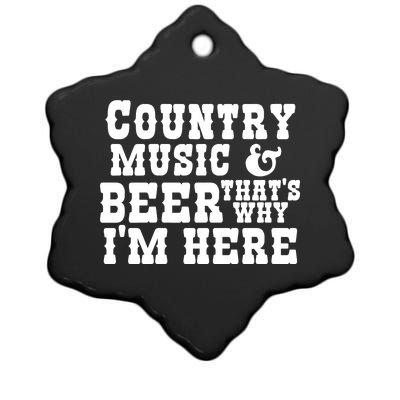 Country Music And Beer That's Why Im Here Ceramic Star Ornament