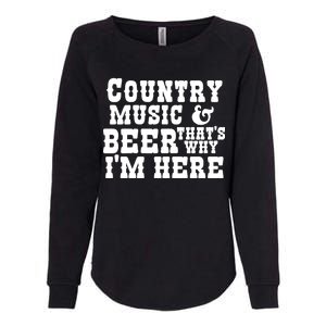 Country Music And Beer That's Why Im Here Womens California Wash Sweatshirt