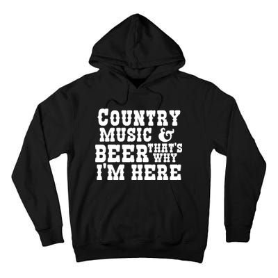 Country Music And Beer That's Why Im Here Tall Hoodie