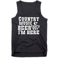 Country Music And Beer That's Why Im Here Tank Top