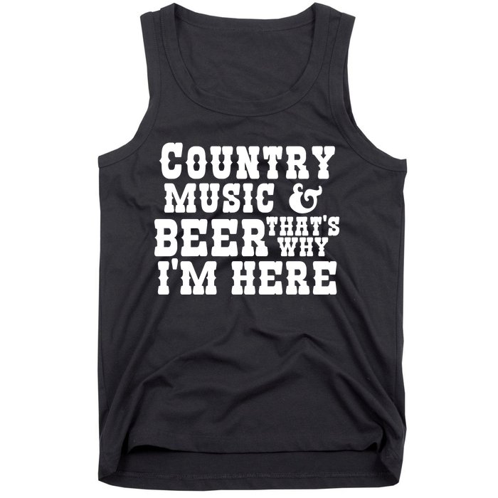 Country Music And Beer That's Why Im Here Tank Top