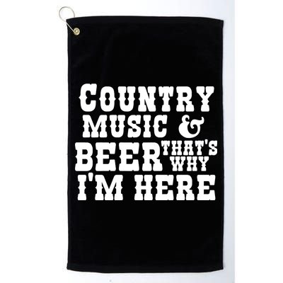 Country Music And Beer That's Why Im Here Platinum Collection Golf Towel