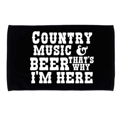 Country Music And Beer That's Why Im Here Microfiber Hand Towel