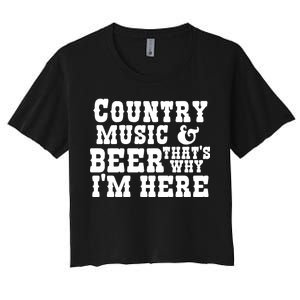 Country Music And Beer That's Why Im Here Women's Crop Top Tee