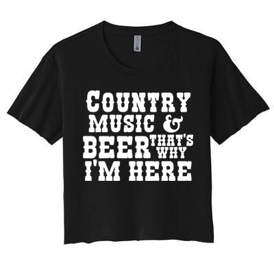 Country Music And Beer That's Why Im Here Women's Crop Top Tee