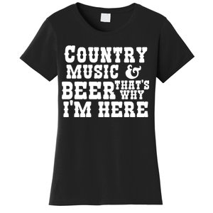 Country Music And Beer That's Why Im Here Women's T-Shirt