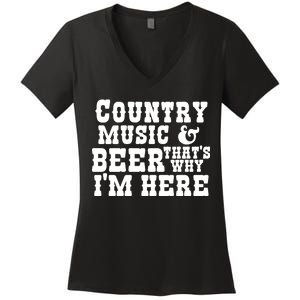 Country Music And Beer That's Why Im Here Women's V-Neck T-Shirt