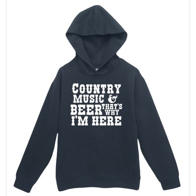 Country Music And Beer That's Why Im Here Urban Pullover Hoodie