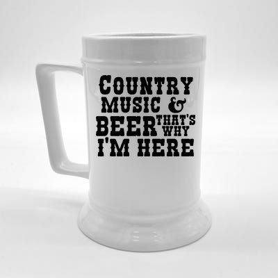 Country Music And Beer That's Why Im Here Beer Stein