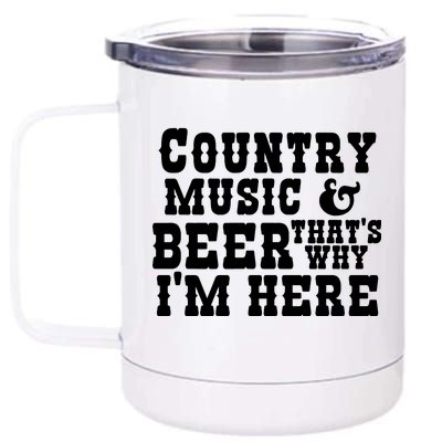 Country Music And Beer That's Why Im Here 12 oz Stainless Steel Tumbler Cup