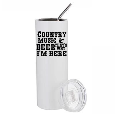 Country Music And Beer That's Why Im Here Stainless Steel Tumbler