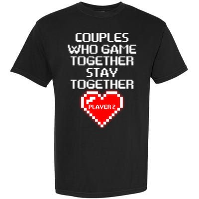 Couples Who Game Together Stay Together Garment-Dyed Heavyweight T-Shirt