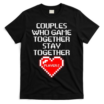 Couples Who Game Together Stay Together T-Shirt