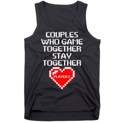 Couples Who Game Together Stay Together Tank Top