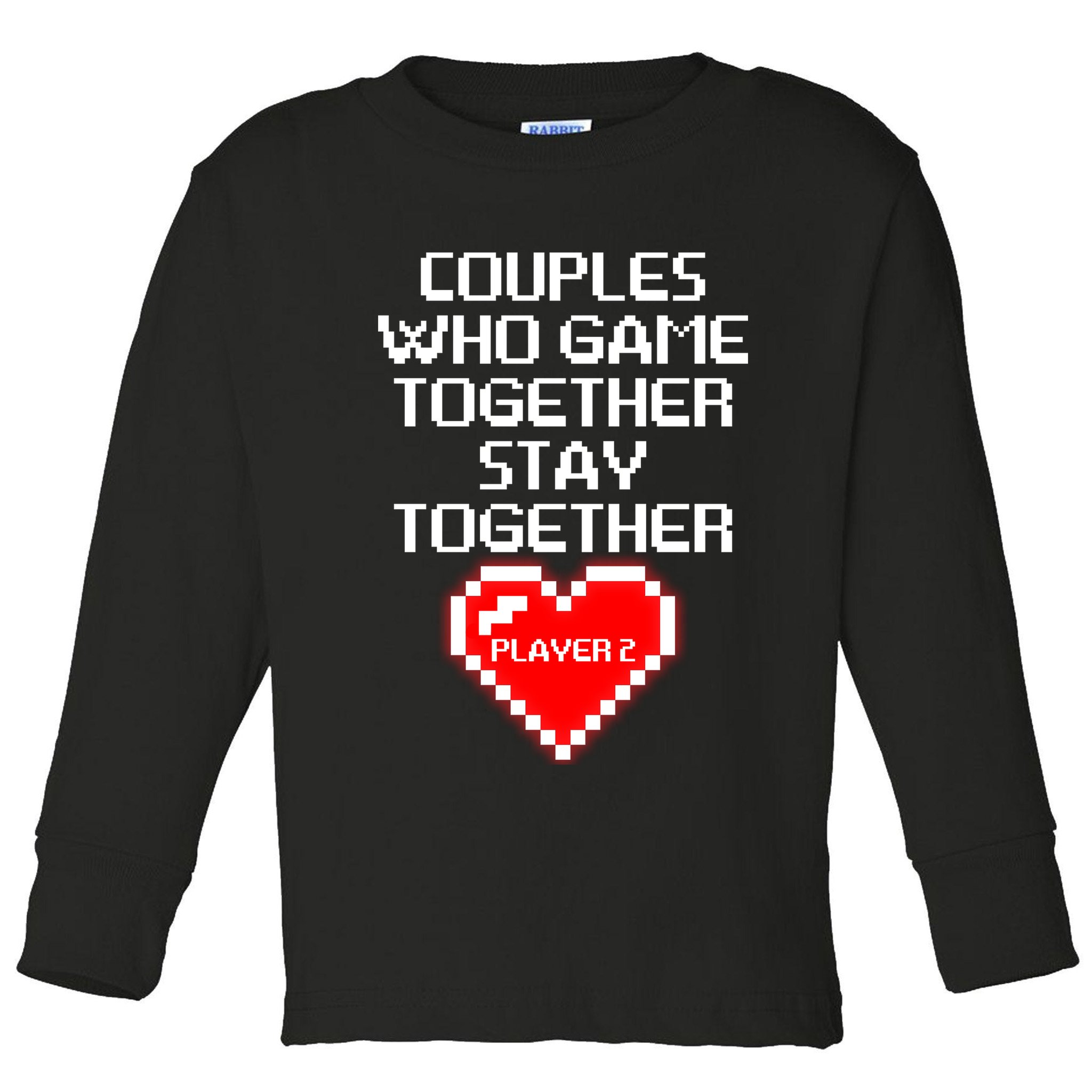 Couples Who Game Together Stay Together Toddler Long Sleeve Shirt