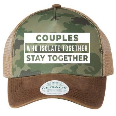 Couples Who Isolate Together Stay Together Legacy Tie Dye Trucker Hat