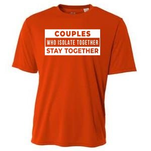 Couples Who Isolate Together Stay Together Cooling Performance Crew T-Shirt