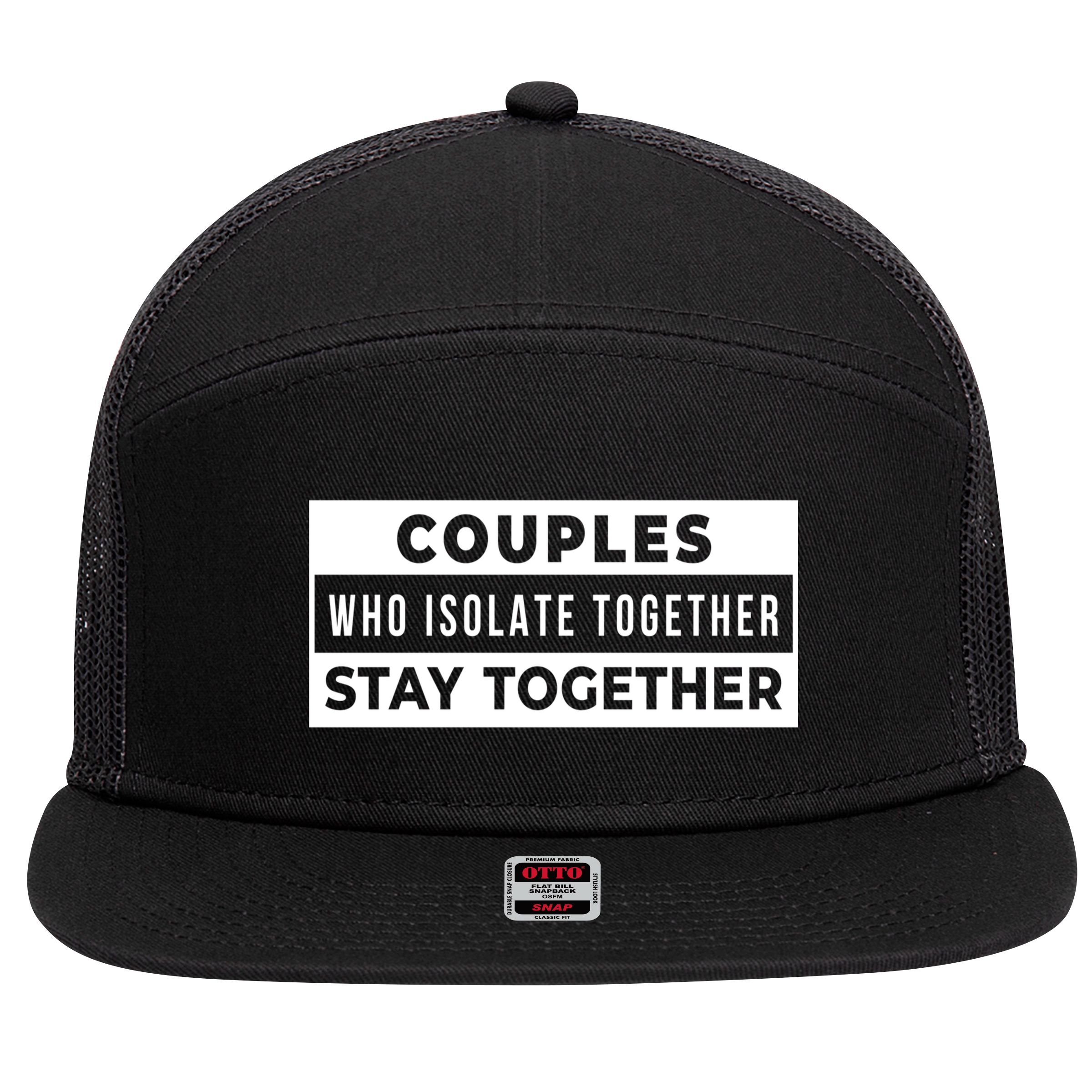Couples Who Isolate Together Stay Together 7 Panel Mesh Trucker Snapback Hat