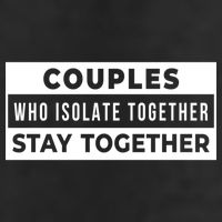Couples Who Isolate Together Stay Together 7 Panel Mesh Trucker Snapback Hat