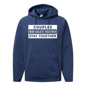 Couples Who Isolate Together Stay Together Performance Fleece Hoodie