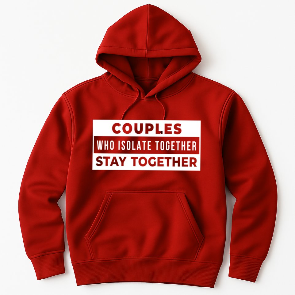 Couples Who Isolate Together Stay Together Hoodie