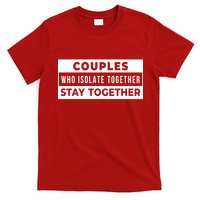 Couples Who Isolate Together Stay Together T-Shirt