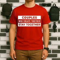 Couples Who Isolate Together Stay Together T-Shirt