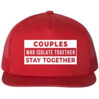 Couples Who Isolate Together Stay Together Flatbill Hat