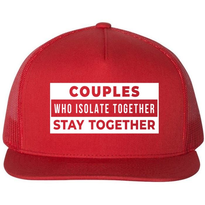 Couples Who Isolate Together Stay Together Flatbill Hat