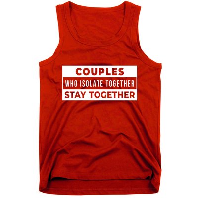 Couples Who Isolate Together Stay Together Tank Top