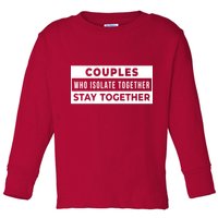 Couples Who Isolate Together Stay Together Toddler Long Sleeve Shirt