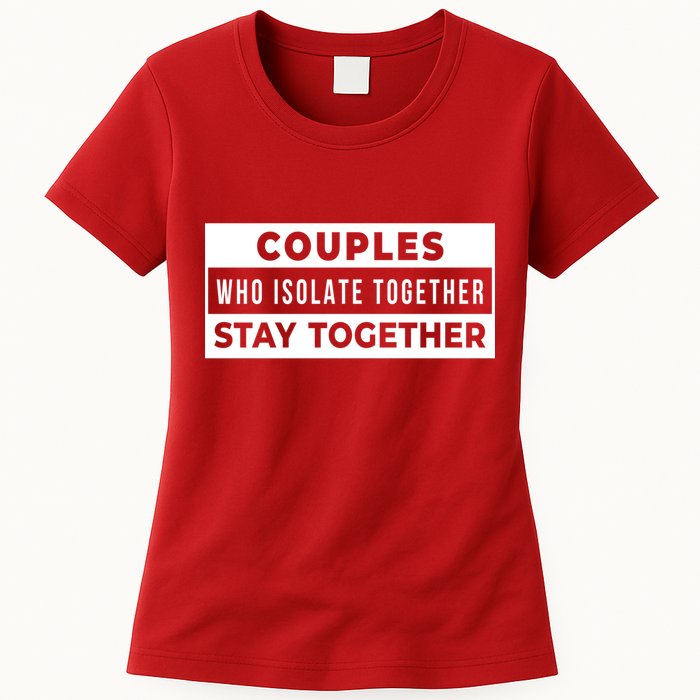 Couples Who Isolate Together Stay Together Womens T-Shirt