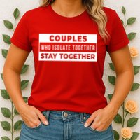 Couples Who Isolate Together Stay Together Womens T-Shirt