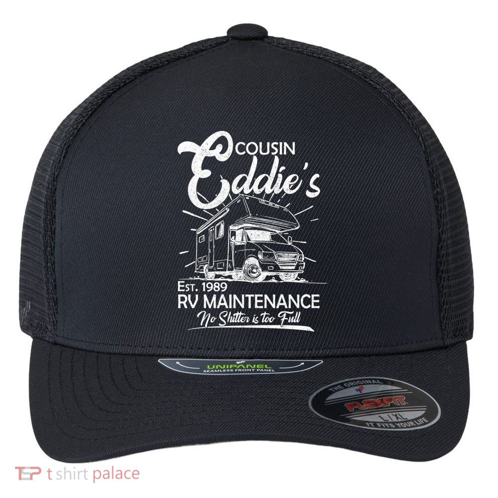 Cousin Eddie's RV Maintenance No Shitter Is Too Full Flexfit Unipanel Trucker Cap