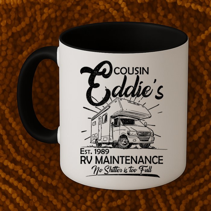 Cousin Eddie's RV Maintenance No Shitter Is Too Full Mug