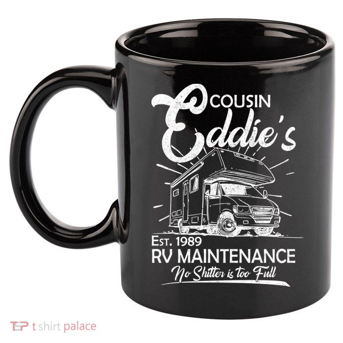Cousin Eddie's RV Maintenance No Shitter Is Too Full 11oz C Handle Ceramic Mug