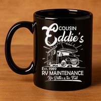 Cousin Eddie's RV Maintenance No Shitter Is Too Full 11oz C Handle Ceramic Mug